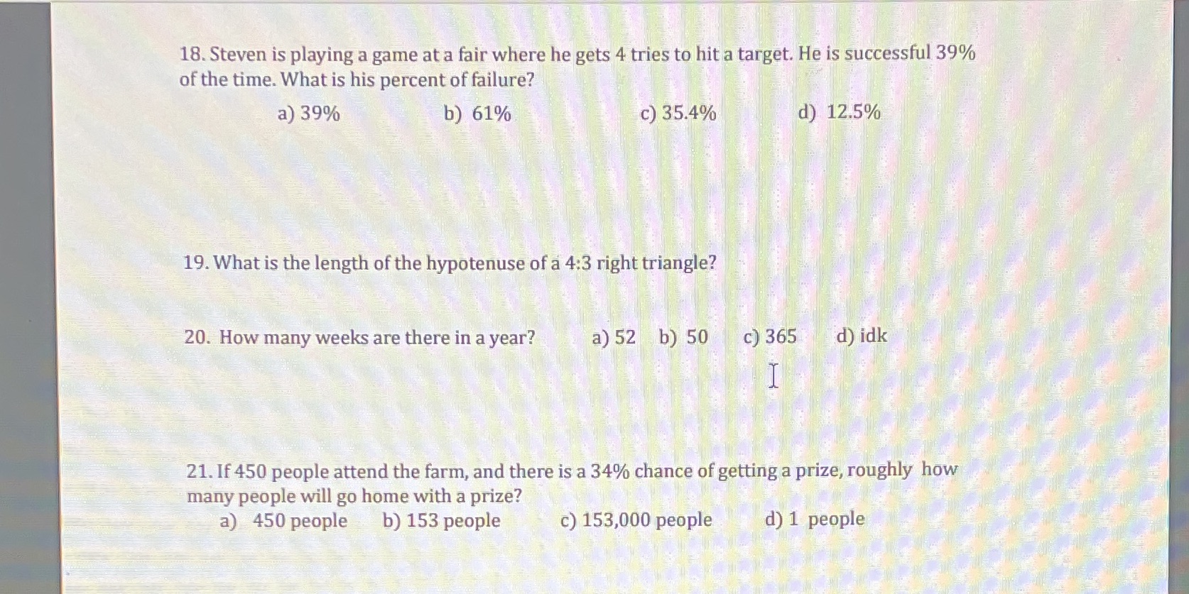 18. Steven is playing a game at a fair where he