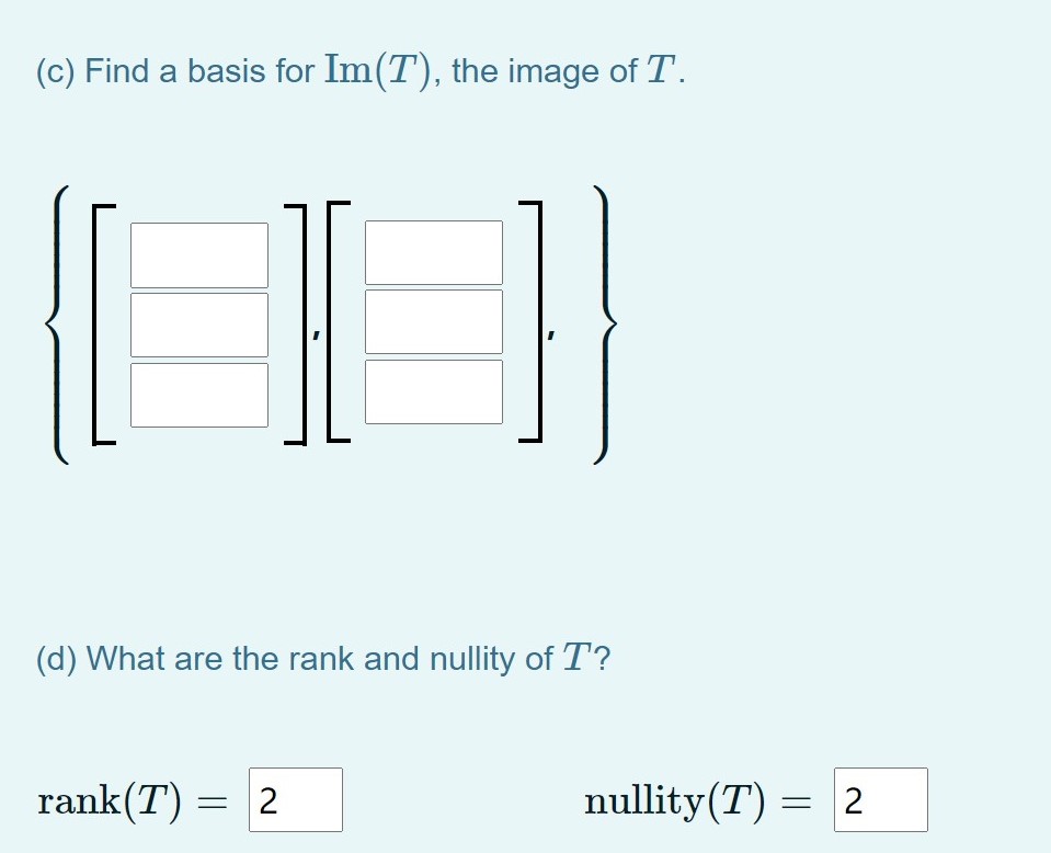 Consider the linear transformation defined by T :
