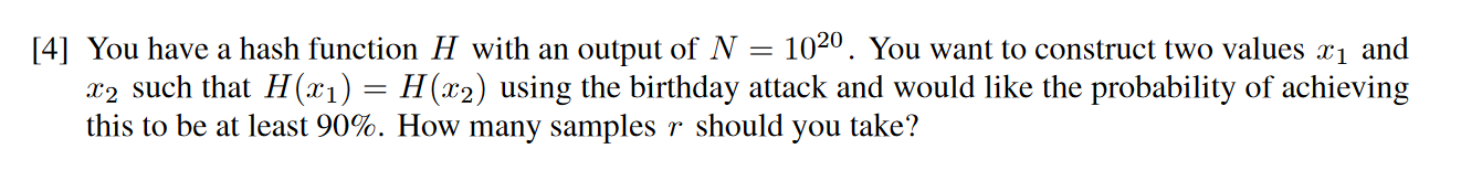 [4] You have a hash function H with an output of