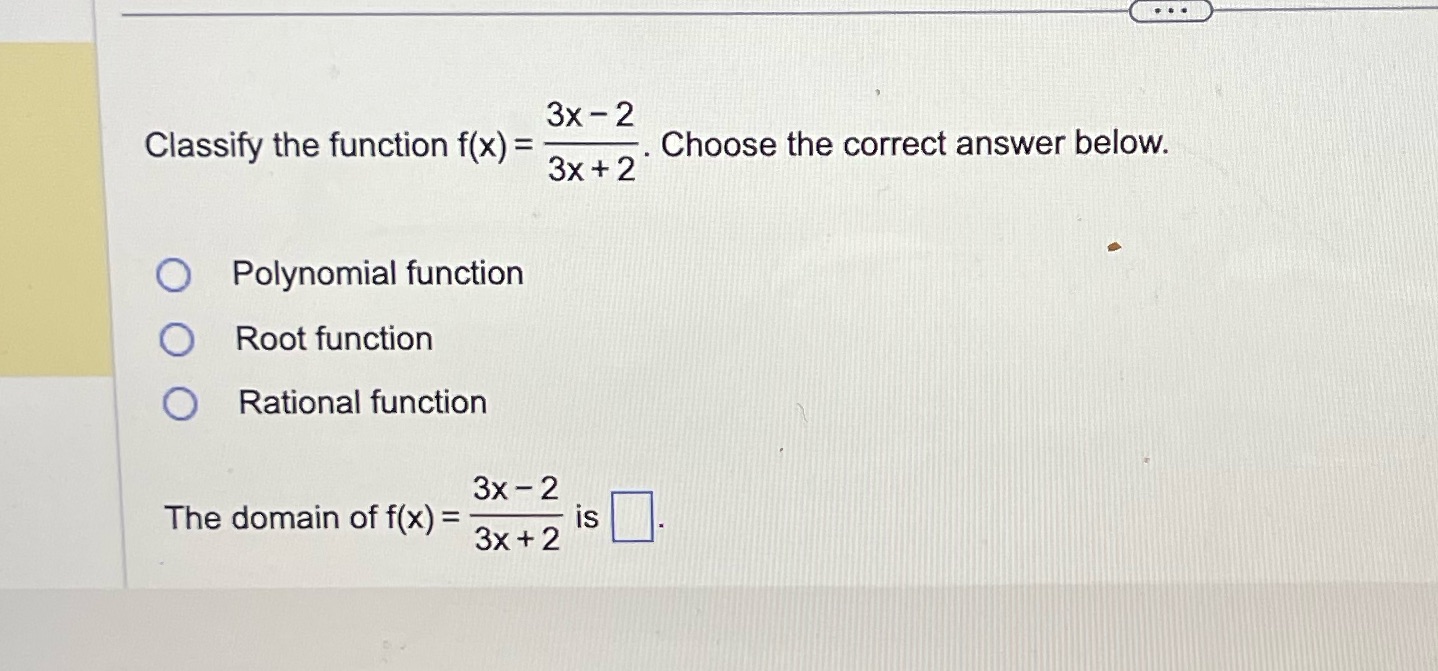 3x - 2 Classify the function f(x) = Choose the