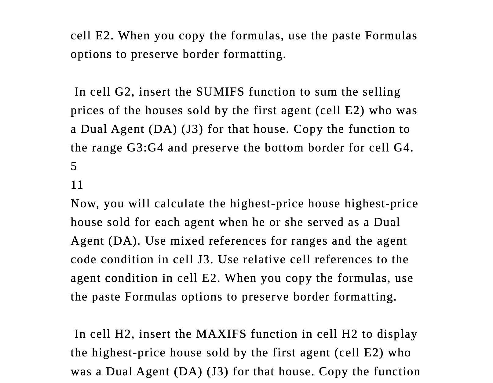 cell E2. When you copy the formulas, use the