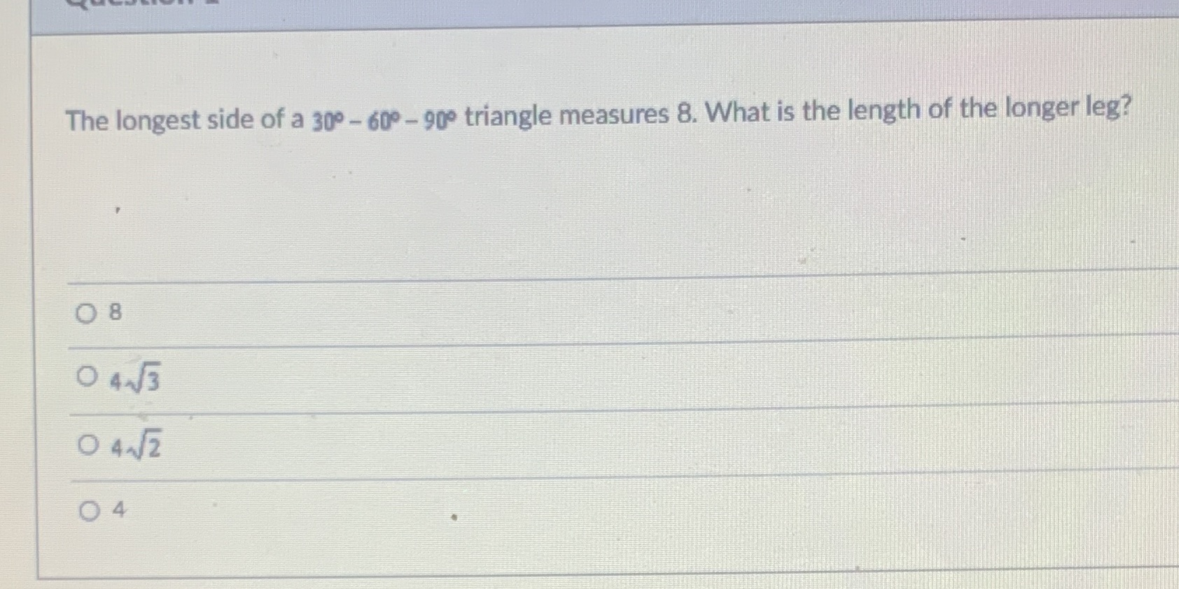 The longest side of a 300 - 609 - 90 triangle