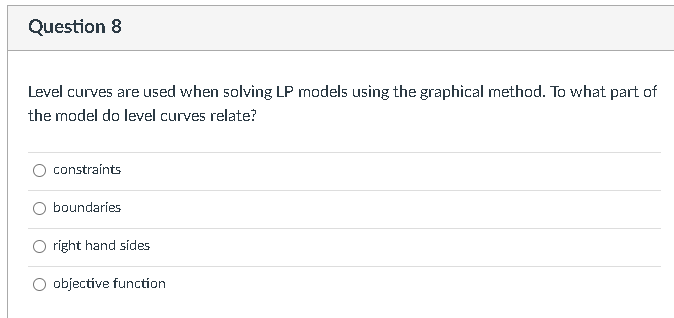 Question 7 The constraints of an LP model define