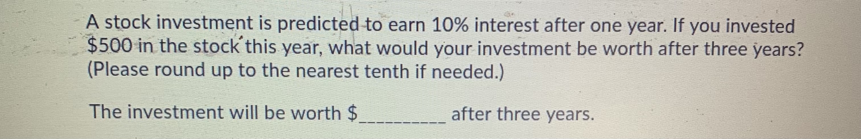 A stock investment is predicted to earn 10%