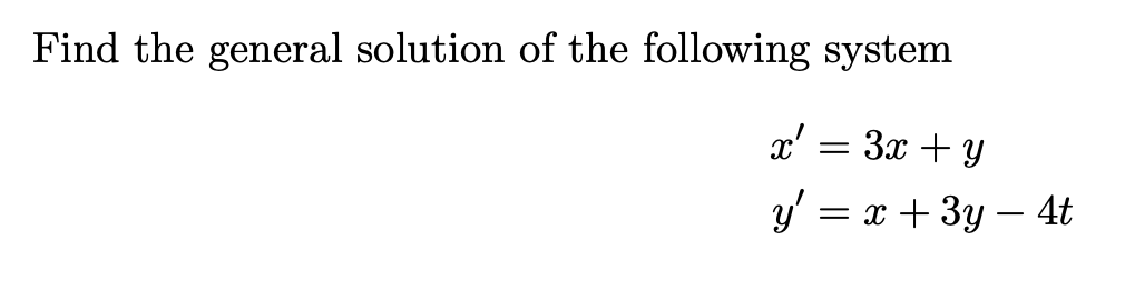 Find the general solution of the following system