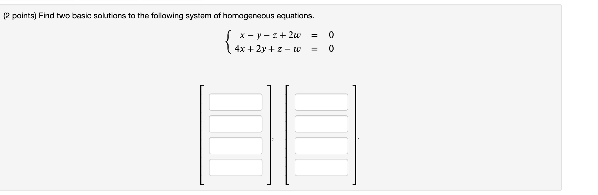 (2 points) Find two basic solutions to the