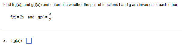 6) Find f(g(x)) and g(f(x)) and determine whether