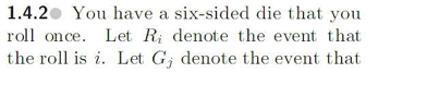 1.4.20 You have a six-sided die that you roll