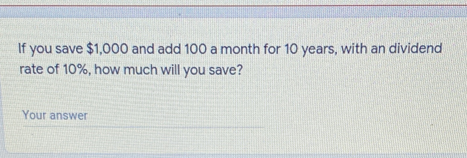 If you save $1,000 and add $100 a month for 10