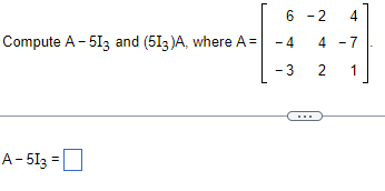 6 - 2 4 Compute A - 513 and (513 )A, where A =