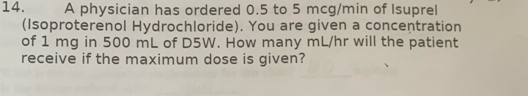 14. A physician has ordered 0.5 to 5 mcg/min of