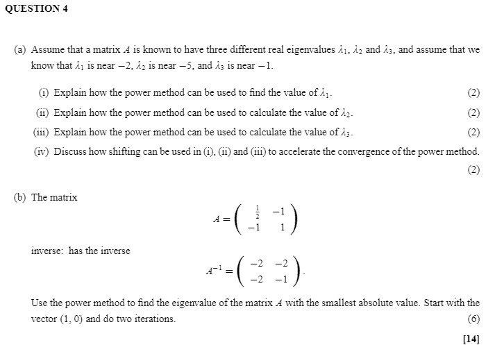 QUESTION 4 (a) Assume that a matrix 4 is known to