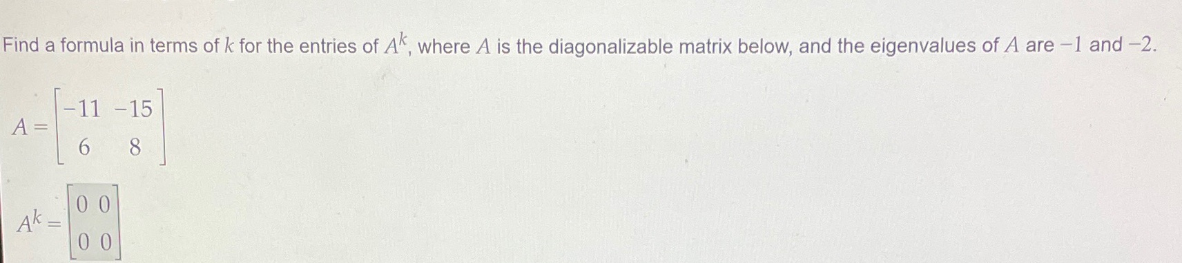 Find a formula in terms of k for the entries of