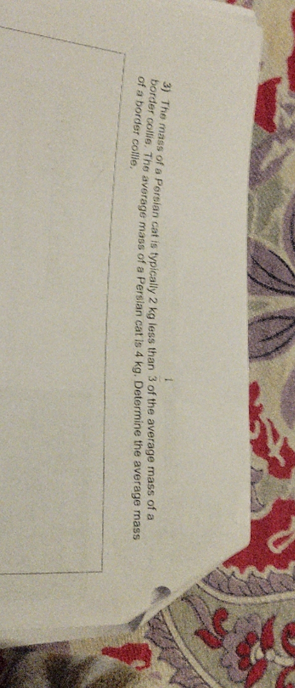 help me plz 3) The mass of a Persian cat is