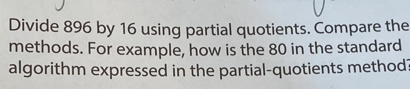 Divide 896 by 16 using partial quotients. Compare
