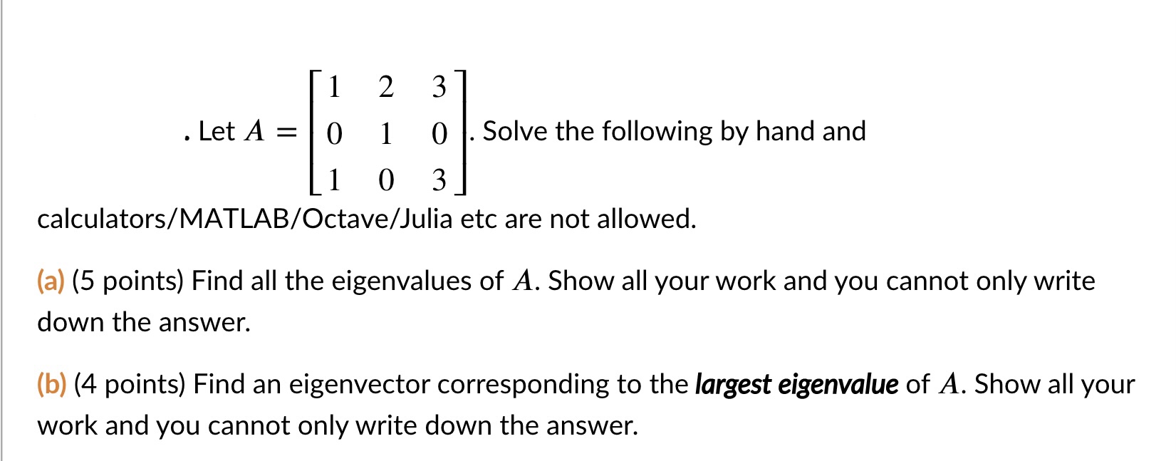 1 2 3 . Let A = 0 1 0 . Solve the following by
