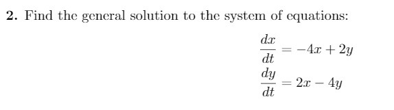 2. Find the general solution to the system of