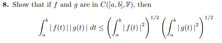 8. Show that if f and g are in C([a, b], F), then