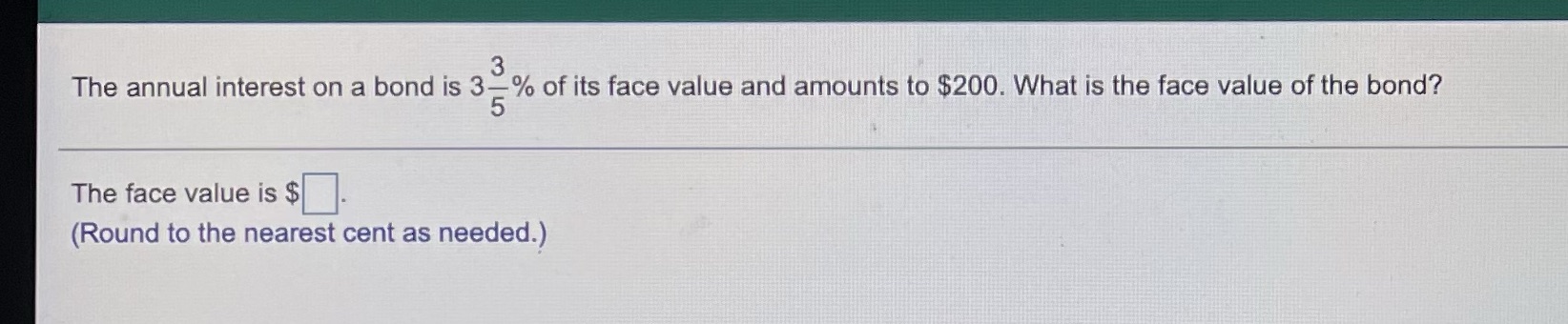 The annual interest on a bond is 3-% of its face