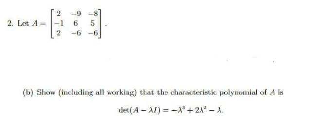 kindly give exact ans -8 2. Let A = - 6 5 2 -6