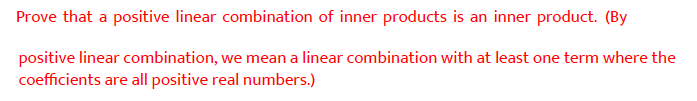 Prove that a positive linear combination of inner