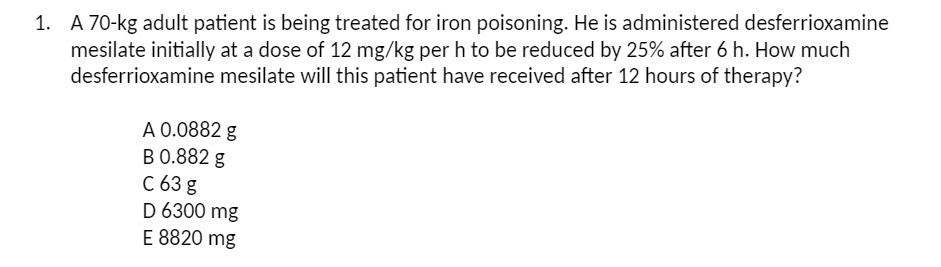 1. A 70-kg adult patient is being treated for