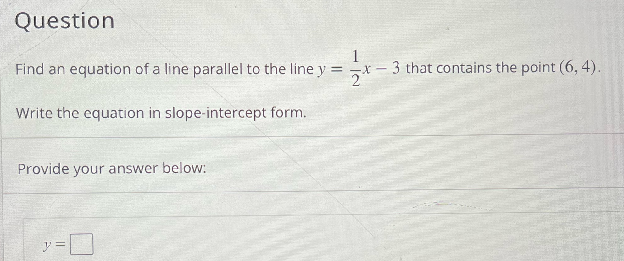 Question Find an equation of a line parallel to