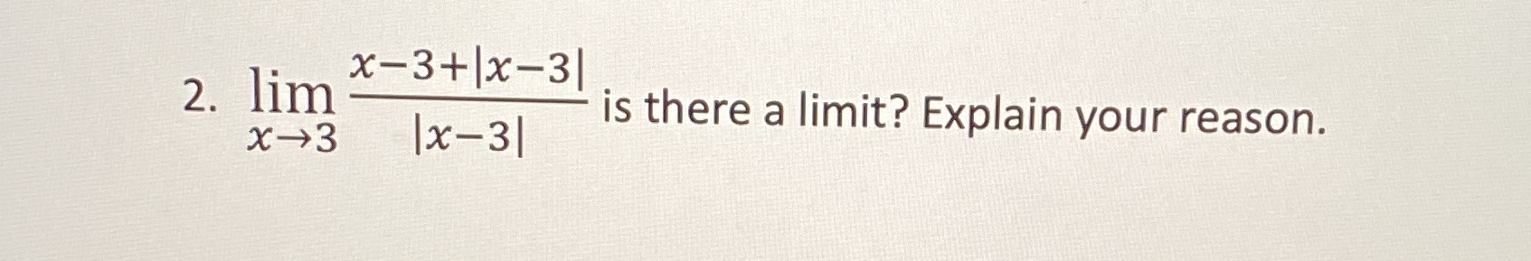 2. lim x-3+x-31 X-3 |x-31 is there a limit?