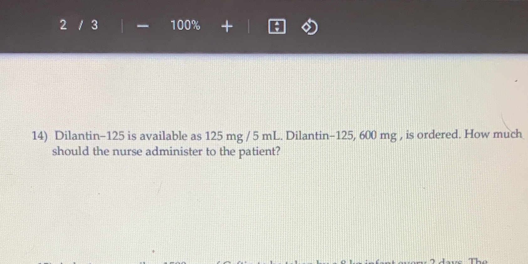 2/3 - 100% + 14) Dilantin-125 is available as 125