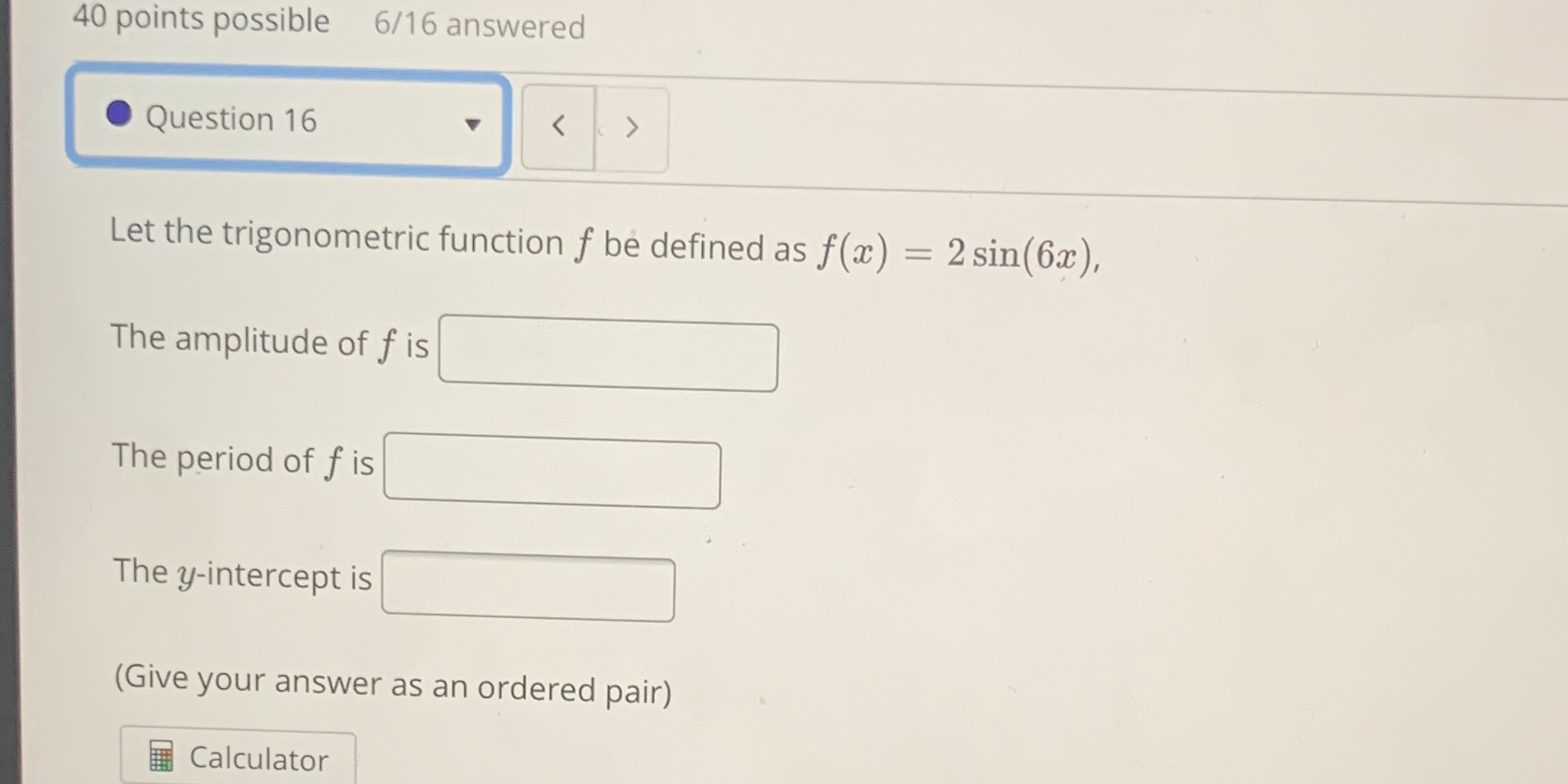 40 points possible 6/16 answered Question 16 <