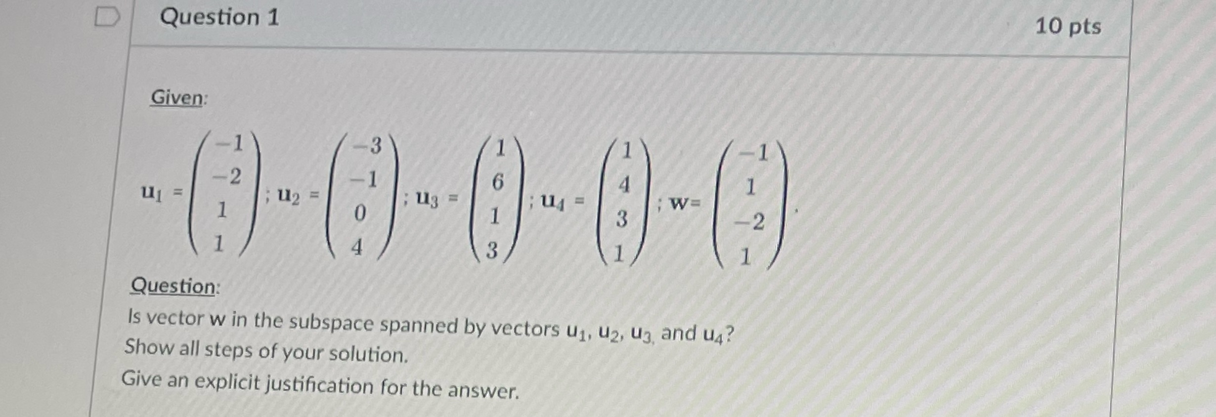10 pts D Question 1 Given: -2 6 4 1 1 = ;12 = ;
