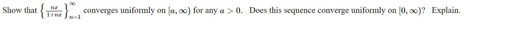 00 Show that { 1:; }n=1 converges uniformly on