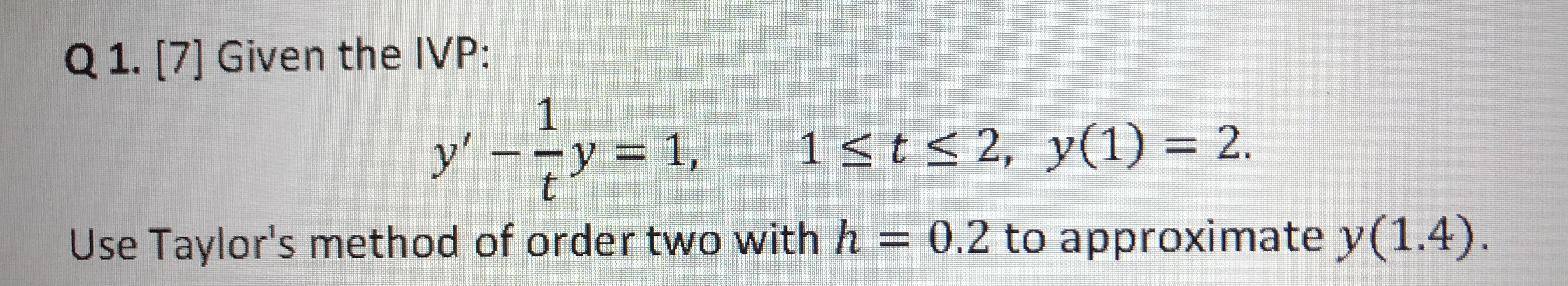 Numerical Q 1. [7] Given the IVP: 1 y' Ty