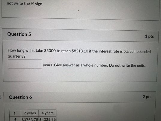 not write the % sign. Question 5 1 pts How long