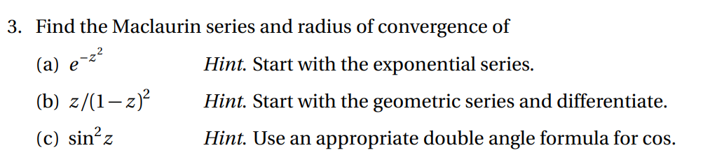 3. Find the Maclaurin series and radius of