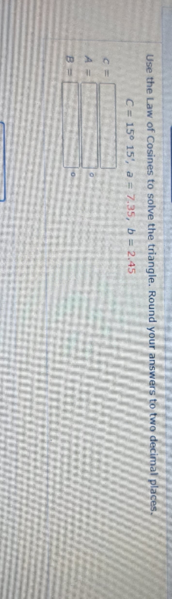 use the law of cosine to solve the problem Use