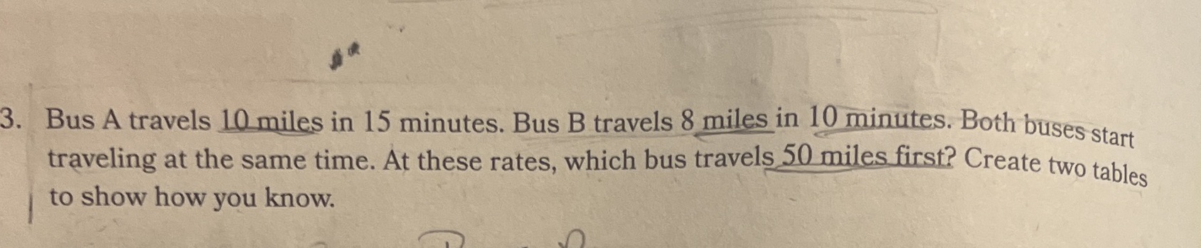 3. Bus A travels 10 miles in 15 minutes. Bus B