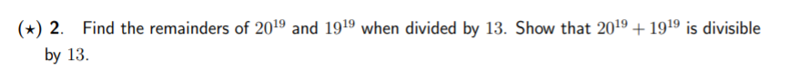 (1r) 2. Find the remainders of 2019 and 1919 when