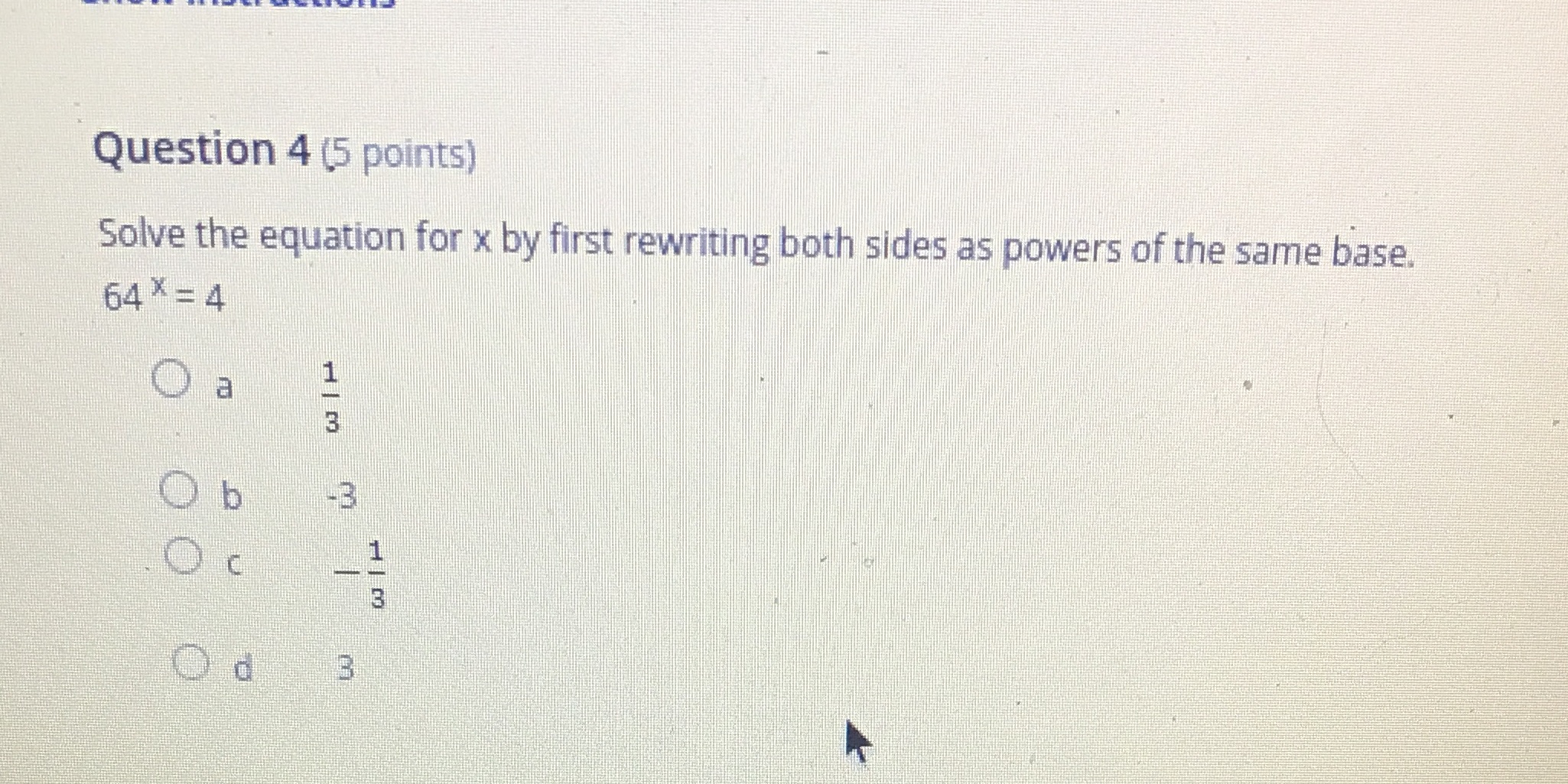 Question 4 (5 points) Solve the equation for x by