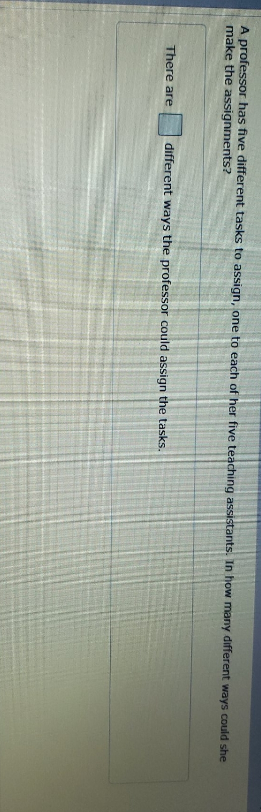 please answer and show work A professor has five