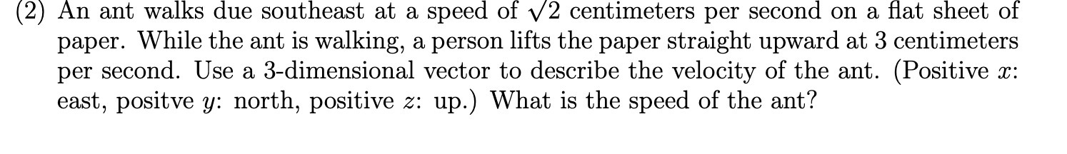 (2) An ant walks due southeast at a Speed of \\/