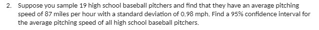 2. Suppose you sample 19 high school baseball