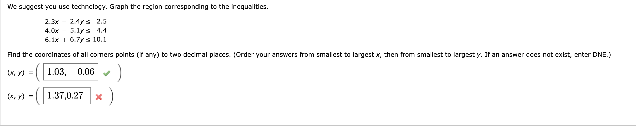 We suggest you use technology. Graph the region