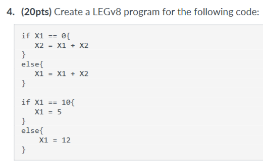 ? 4. (20pts) Create a LEGv8 program for the