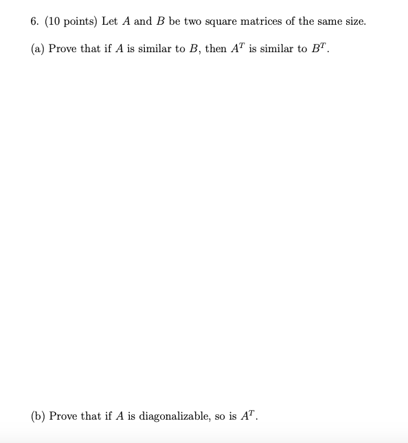 6. (10 points) Let A and B be two square matrices