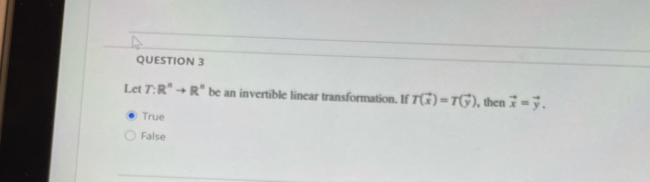 QUESTION 3 Let 7:" -+ R" be an invertible linear