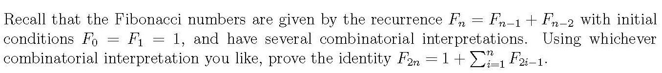 Recall that the Fibonacci numbers are given by