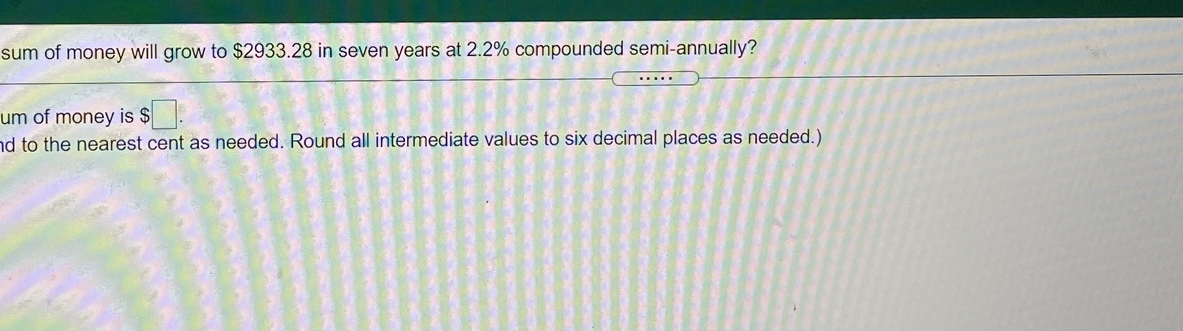 sum of money will grow to $2933.28 in seven years