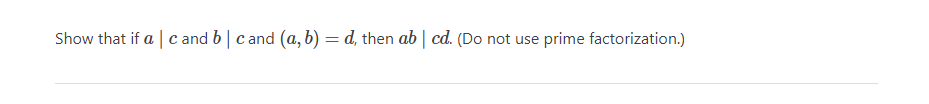 Show that if a | c and b | c and (a, b) = d, then