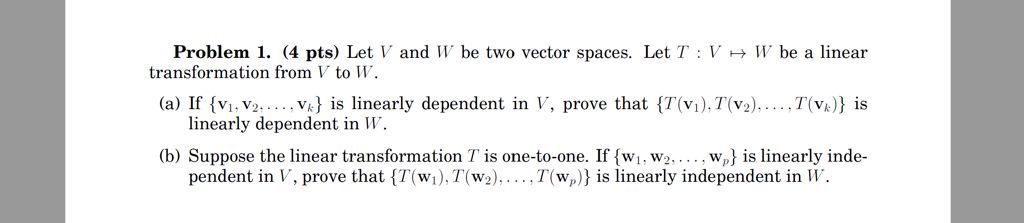 Problem 1. (4 pts) Let V and W be two vector
